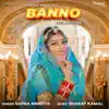 Banno Teri Akhiyan - Single album lyrics, reviews, download