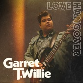Garret T. Willie - Love Hangover