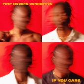 Post-Modern Connection - If You Care