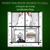 When the Snow Starts to Fall (A Song for the Lonely) - Single album lyrics, reviews, download