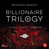 Billionaire Trilogy - Meghan March