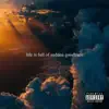 Life Is Full of Sudden Goodbyes - Single album lyrics, reviews, download