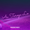 Au Taroga Lo - Paradise RootZ