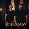 No Te Vayas - Single