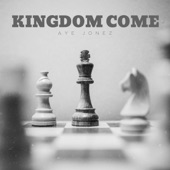 Kingdom Come by Aye Jonez