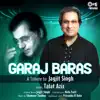 Garaj Baras (Tips Rewind: A Tribute to Jagjit Singh) - Single album lyrics, reviews, download