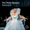 Donizetti: The Three Queens (Live) album lyrics, reviews, download
