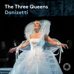 Donizetti: The Three Queens (Live) by Sondra Radvanovsky, Lyric Opera of Chicago & Riccardo Frizza album reviews, ratings, credits