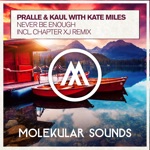 Pralle & Kaul & Kate Miles - Never Be Enough