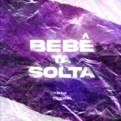 BEBÊ TÁ SOLTA artwork