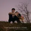 This House Is Not a Home - Single album lyrics, reviews, download