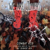 We Are Joiners - Combat Kid (feat. Old Man of the Woods)