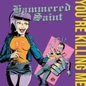 Hammered Saint - You're Killing Me
