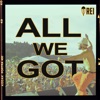 All We Got - Single