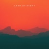 Late At Night - Single