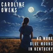 Caroline Owens - No More Blue Moons In Kentucky (feat. Darin and Brooke Aldridge)