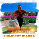 Humbert Ibarra - Barranquilla yo a ti te adoro