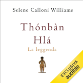 Thónbàn Hlá. La leggenda - Selene Calloni Williams