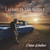 Caught In The Middle - Single