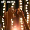 Our Desire album lyrics, reviews, download