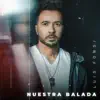 Nuestra Balada - Single album lyrics, reviews, download