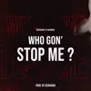Who Gon' Stop Me ? - Single album lyrics, reviews, download