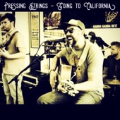 Pressing Strings - Going to California