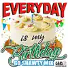 Everyday Is My Birthday (Go Shawty Mix) - Single album lyrics, reviews, download