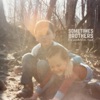 Sometimes, Brothers - Single