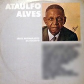 Ataulfo Alves - O Mais Triste Dos Mortais