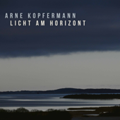Licht am Horizont - Arne Kopfermann