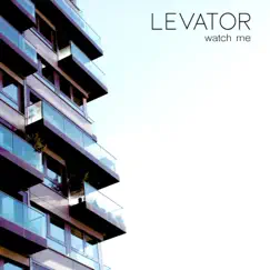 Watch Me - Single by Levator album reviews, ratings, credits