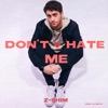 Don't Hate Me - Single