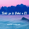 Todo se lo Debo a Él - Single