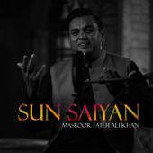Sun Saiyan - Masroor Fateh Ali Khan