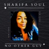 Sharifa Soul - No Other Guy
