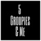 5 Groupies & Me - Treezy 2 Times lyrics