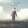 You Don't Care - Single