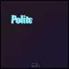 Polite - Single album lyrics, reviews, download
