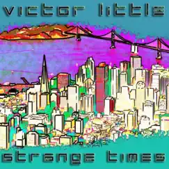 Strange Times - Single by Victor Little album reviews, ratings, credits