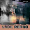 Vade Retro (The Final Dance) - Single album lyrics, reviews, download