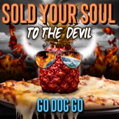 Go Dog Go - Sold Your Soul to the Devil
