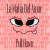 La Mafia Del Amor (Pull Down) - Single album lyrics, reviews, download