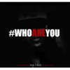 Who Are You - Single
