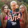 Stream & download Eu Fiquei Com a Puta - Single