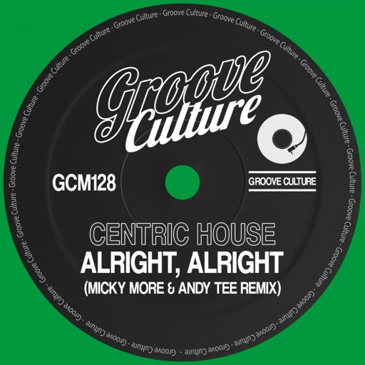 Alright, Alright (Micky More & Andy Tee Remix) - Single by Centric House
