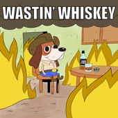 Wastin' Whiskey artwork