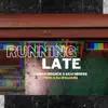 Running Late - Single album lyrics, reviews, download
