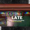 Stream & download Running Late - Single