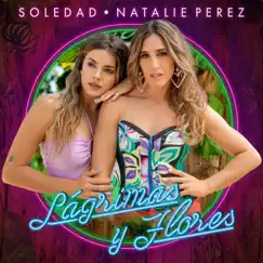 Lágrimas y Flores (feat. Natalie Perez) - Single by Soledad album reviews, ratings, credits